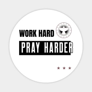 Work Hard Pray Harder Magnet